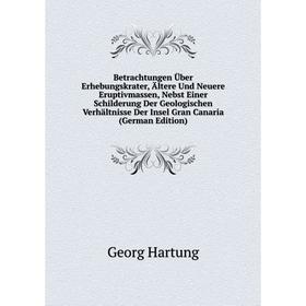 

Книга Betrachtungen Über Erhebungskrater, Ältere Und Neuere Eruptivmassen, Nebst Einer Schilderung Der Geologischen Verhältnisse Der Insel Gran Canari