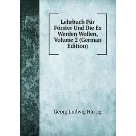 

Книга Lehrbuch Für Förster Und Die Es Werden Wollen, Volume 2