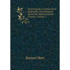 

Книга Encyclopedia of Connecticut Biography: Genealogical-Memorial; Representative Citizens, Volume 2