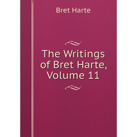 

Книга The Writings of Bret Harte, Volume 11