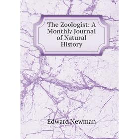

Книга The Zoologist: A Monthly Journal of Natural History