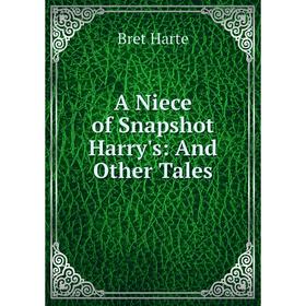 

Книга A Niece of Snapshot Harry's: And Other Tales