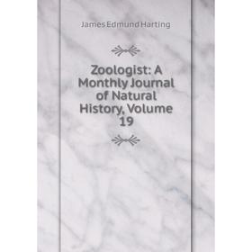 

Книга Zoologist: A Monthly Journal of Natural History, Volume 19