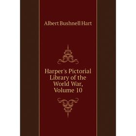 

Книга Harper's Pictorial Library of the World War, Volume 10