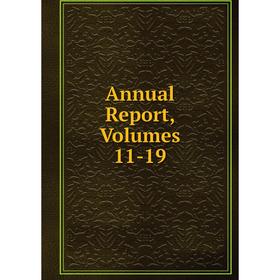 

Книга Annual Report, Volumes 11-19