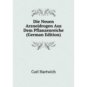 

Книга Die Neuen Arzneidrogen Aus Dem Pflanzenreiche (German Edition)