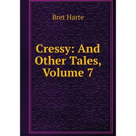 

Книга Cressy: And Other Tales, Volume 7