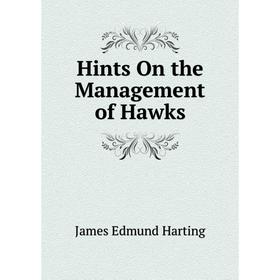 

Книга Hints On the Management of Hawks