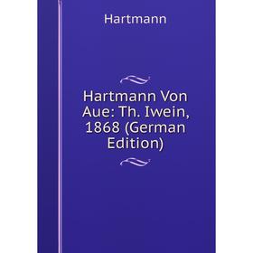 

Книга Hartmann Von Aue: Th. Iwein, 1868 (German Edition)