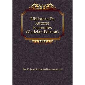 

Книга Biblioteca De Autores Espanoles (Galician Edition)
