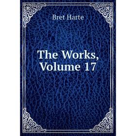 

Книга The Works, Volume 17