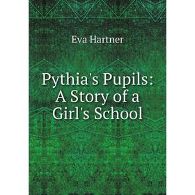 

Книга Pythia's Pupils: A Story of a Girl's School