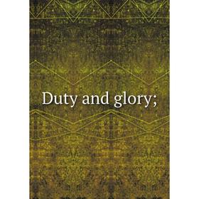 

Книга Duty and glory