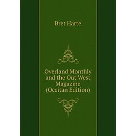 

Книга Overland Monthly and the Out West Magazine (Occitan Edition)