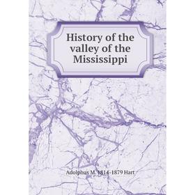 

Книга History of the valley of the Mississippi