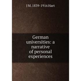 

Книга German universities: a narrative of personal experiences
