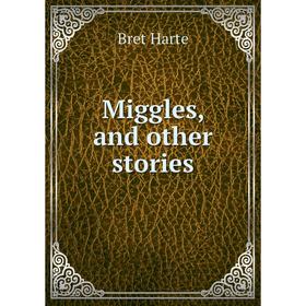 

Книга Miggles, and other stories