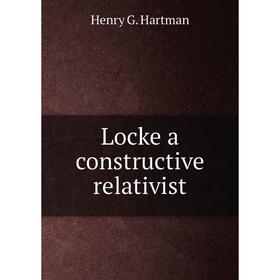 

Книга Locke a constructive relativist