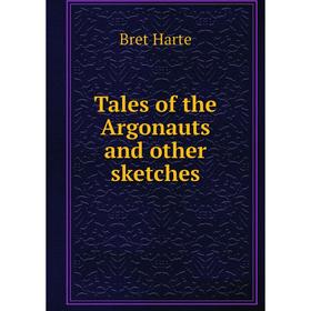 

Книга Tales of the Argonauts and other sketches