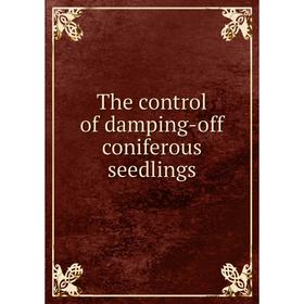 

Книга The control of damping-off coniferous seedlings