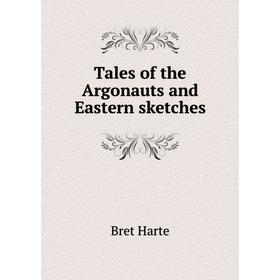 

Книга Tales of the Argonauts and Eastern sketches