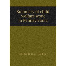 

Книга Summary of child welfare work in Pennsylvania