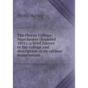 

Книга The Owens College, Manchester (founded 1851); a brief history of the college and description of its various departments