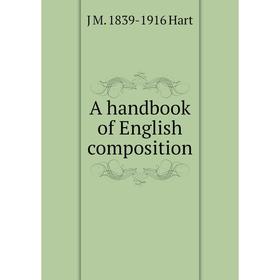 

Книга A handbook of English composition