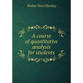 

Книга A course of quantitative analysis for students