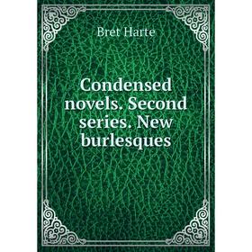 

Книга Condensed novels. Second series. New burlesques