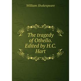 

Книга The tragedy of Othello. Edited by H.C. Hart