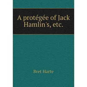 

Книга A protégée of Jack Hamlin's, etc.