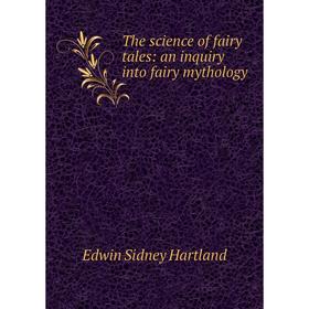 

Книга The science of fairy tales: an inquiry into fairy mythology