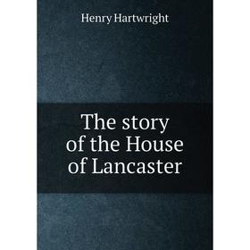 

Книга The story of the House of Lancaster