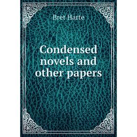 

Книга Condensed novels and other papers