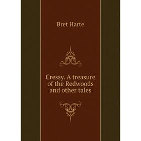 

Книга Cressy. A treasure of the Redwoods and other tales