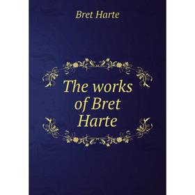 

Книга The works of Bret Harte
