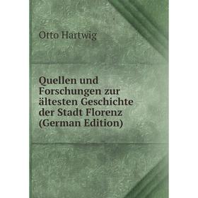 

Книга Quellen und Forschungen zur ältesten Geschichte der Stadt Florenz (German Edition)