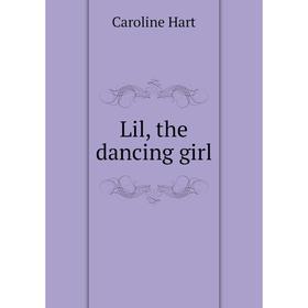 

Книга Lil, the dancing girl