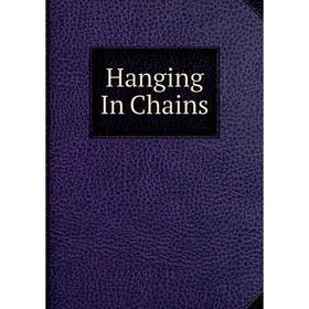 

Книга Hanging In Chains