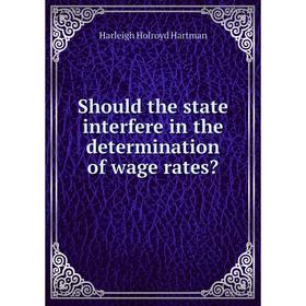

Книга Should the state interfere in the determination of wage rates