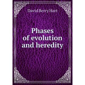 

Книга Phases of evolution and heredity