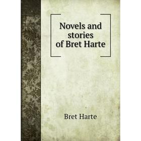 

Книга Novels and stories of Bret Harte