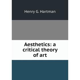 

Книга Aesthetics: a critical theory of art