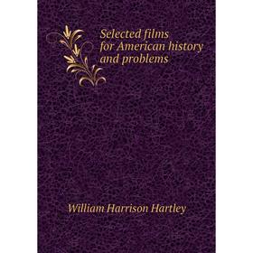 

Книга Selected films for American history and problems