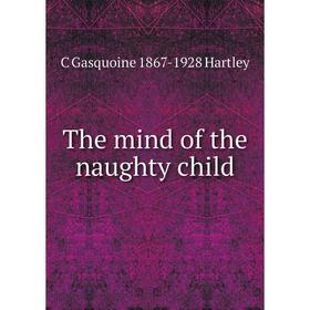 

Книга The mind of the naughty child