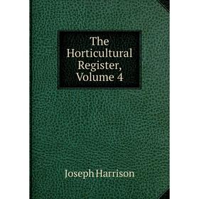 

Книга The Horticultural Register, Volume 4