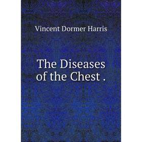

Книга The Diseases of the Chest.