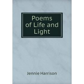 

Книга Poems of Life and Light