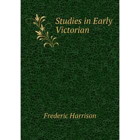 

Книга Studies in Early Victorian